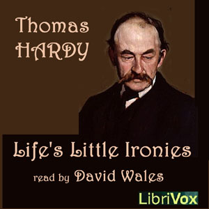 Audiobook Life's Little Ironies; A Set Of Tales With Some Colloquial Sketches Entitled A Few Crusted Characters