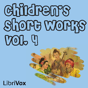 Аудіокнига Children's Short Works, Vol. 004
