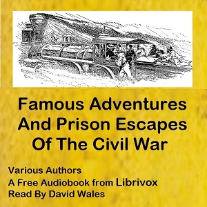 Audiobook Famous Adventures And Prison Escapes Of The Civil War