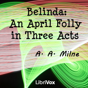 Аудіокнига Belinda: An April Folly in Three Acts