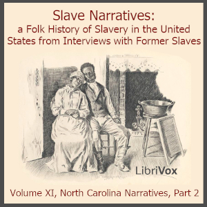 Аудіокнига Slave Narratives: a Folk History of Slavery in the United States From Interviews with Former Slaves, Volume XI, North Carolina Narratives, Part 2