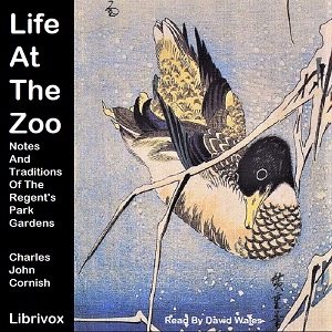 Аудіокнига Life At The Zoo: Notes And Traditions Of The Regent's Park Gardens