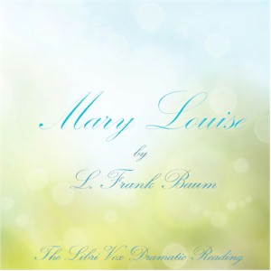 Аудіокнига Mary Louise (Version 2 Dramatic Reading)