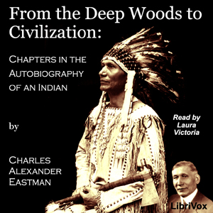 Аудіокнига From the Deep Woods to Civilization: Chapters in the Autobiography of an Indian