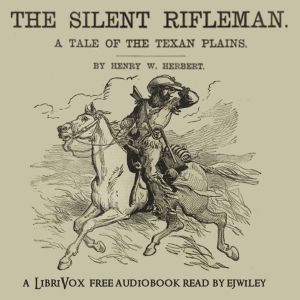 Audiobook The Silent Rifleman: A Tale of the Texan Prairies
