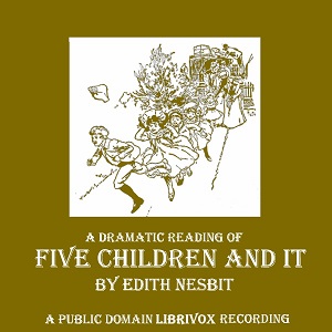 Audiobook Five Children and It (version 3 Dramatic Reading)