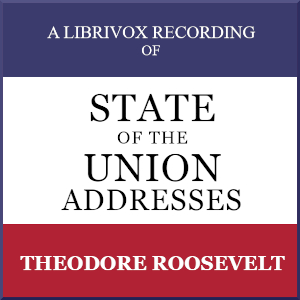 Audiobook State of the Union Addresses by United States Presidents (1901 - 1908)