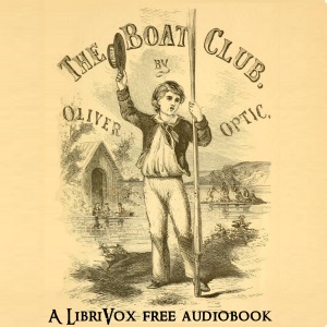 Audiobook The Boat Club; or, The Bunkers of Rippleton