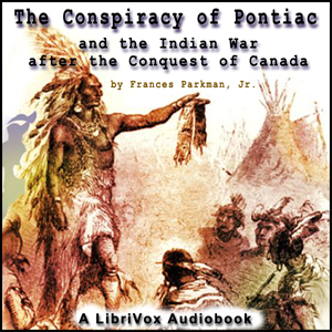 Аудіокнига The Conspiracy of Pontiac and the Indian War after the Conquest of Canada