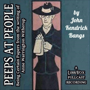 Audiobook Peeps at People - Being Certain Papers from the Writings of Anne Warrington Witherup (Dramatic Reading)