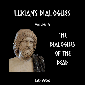Аудіокнига Lucian's Dialogues Volume 3: The Dialogues of the Dead