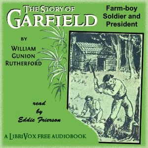 Аудіокнига The Story of Garfield: Farm Boy, Soldier and President