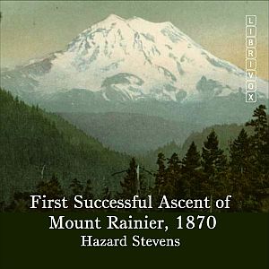 Аудіокнига First Successful Ascent of Mt. Rainier, 1870
