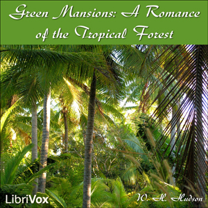 Аудіокнига Green Mansions: A Romance of the Tropical Forest