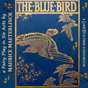 Аудіокнига The Blue Bird: A Fairy Play in Six Acts