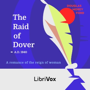 Audiobook The Raid of Dover: A Romance of the Reign of Woman A.D. 1940