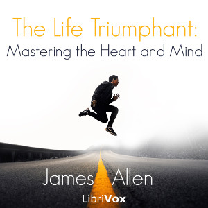 Аудіокнига The Life Triumphant: Mastering the Heart and Mind