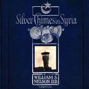 Audiobook Silver Chimes in Syria: Glimpses of a Missionary's Experiences