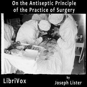 Аудіокнига On the Antiseptic Principle of the Practice of Surgery