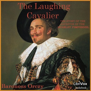 Аудіокнига The Laughing Cavalier; Ancestor of the Scarlet Pimpernel