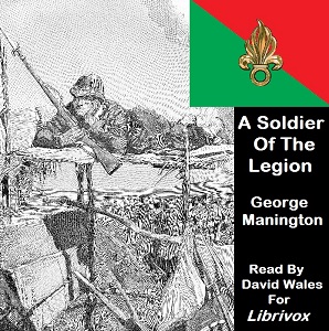 Audiobook A Soldier Of The Legion; <br>An Englishman's Adventures Under The French Flag in Algeria And Tonquin