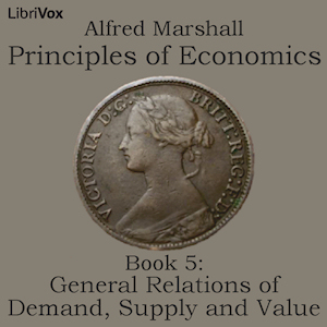 Audiobook Principles of Economics, Book 5: General Relations of Demand, Supply and Value