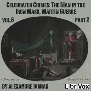 Аудіокнига Celebrated Crimes, Vol. 6: Part 2: The Man in the Iron Mask, Martin Guerre
