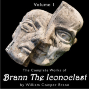 Audiobook The Complete Works of Brann, the Iconoclast, Volume 1