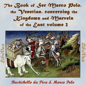 Аудіокнига The Book of Ser Marco Polo, the Venetian, concerning the kingdoms and marvels of the East, volume 2