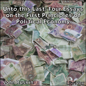Аудіокнига Unto this Last:  Four Essays on the First Principles of Political Economy