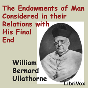 Audiobook The Endowments of Man Considered in Their Relations with His Final End