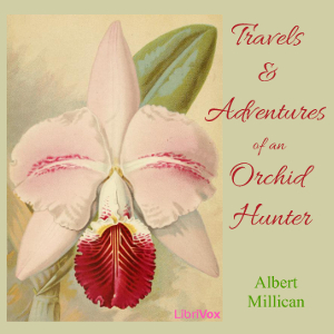 Audiobook Travels and adventures of an orchid hunter: An account of canoe and camp life in Colombia, while collecting orchids in the northern Andes