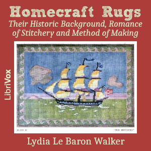 Аудіокнига Homecraft Rugs: Their Historic Background, Romance of Stitchery and Method of Making
