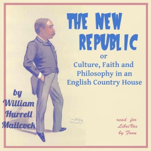 Аудіокнига The New Republic; or Culture, Faith and Philosophy in an English Country House