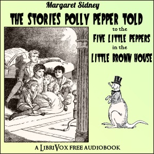 Аудіокнига The Stories Polly Pepper Told to the Five Little Peppers in the Little Brown House