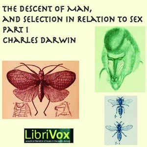 Аудіокнига The Descent of Man and Selection in Relation to Sex, Part 1