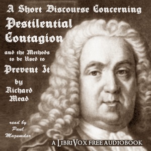 Audiobook A Short Discourse Concerning Pestilential Contagion, and the Methods to Be Used to Prevent It