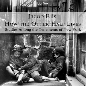 Audiobook How the Other Half Lives: Studies Among the Tenements of New York