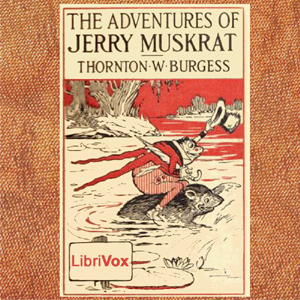 Аудіокнига The Adventures of Jerry Muskrat (dramatic reading)