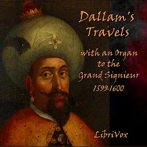 Audiobook Dallam's Travels with an Organ to the Grand Signieur, 1599-1600