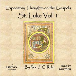 Audiobook Expository Thoughts on the Gospels - St. Luke Vol. 1