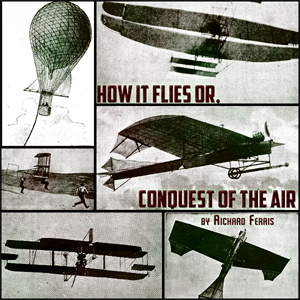 Аудіокнига How It Flies or, Conquest of the Air