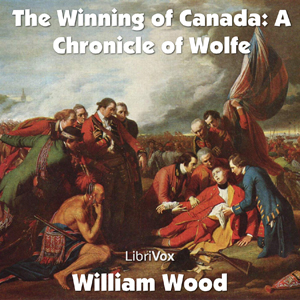 Аудіокнига Chronicles of Canada Volume 11 - The Winning of Canada: a Chronicle of Wolfe