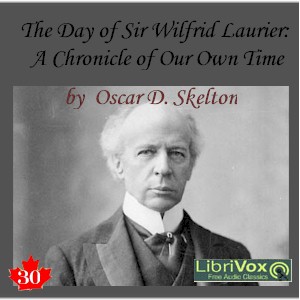 Audiobook Chronicles of Canada Volume 30 - The Day of Sir Wilfrid Laurier: A Chronicle of Our Own Time