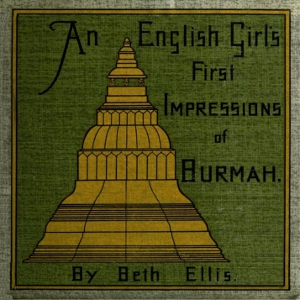 Audiobook An English Girl's First Impressions of Burmah