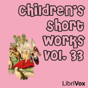 Аудіокнига Children's Short Works, Vol. 033