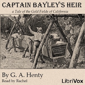 Аудіокнига Captain Bayley's Heir: A Tale of the Gold Fields of California