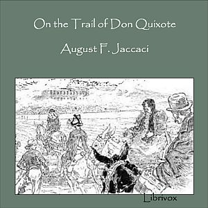 Аудіокнига On the Trail of Don Quixote, Being a Record of Rambles in the Ancient Province of La Mancha