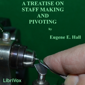 Audiobook A Treatise on Staff Making and Pivoting