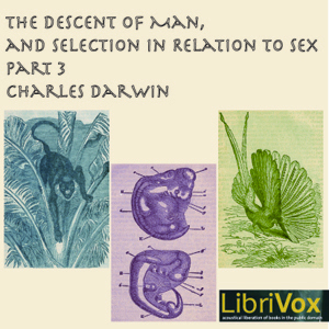 Audiobook The Descent of Man and Selection in Relation to Sex, Part 3